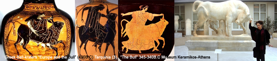 Greek Bell-kraters “Europe and the Bull” (490B.C) Tarquinia (3). “The Bull” 345-340B.C Museum Keramikos-Athens