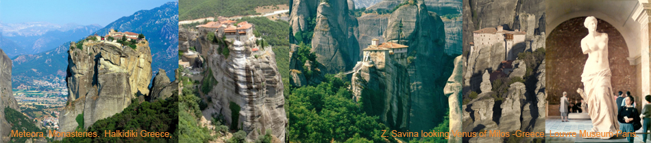 Meteora, Monasteries.  Halkidiki Greece, Z. Savina looking Venus of Milos -Greece. Louvre Museum-Paris