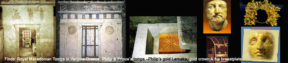 Finds: Royal Macedonian Tomps in Vergina-Greece. Philip & Prince’s tomps –Philip’s gold Larnaka, gold crown & his breastplate